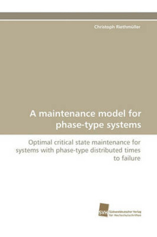Cover of A Maintenance Model for Phase-Type Systems