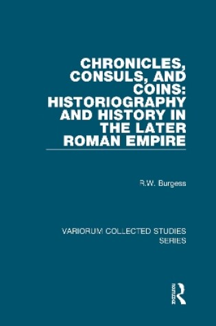 Cover of Chronicles, Consuls, and Coins: Historiography and History in the Later Roman Empire