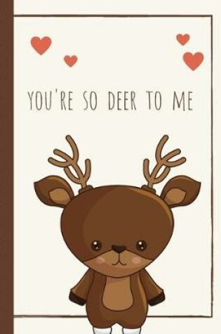 Cover of You're So Deer To Me