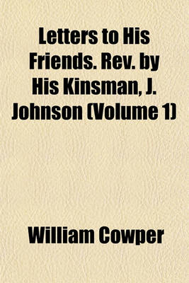 Book cover for Letters to His Friends. REV. by His Kinsman, J. Johnson (Volume 1)