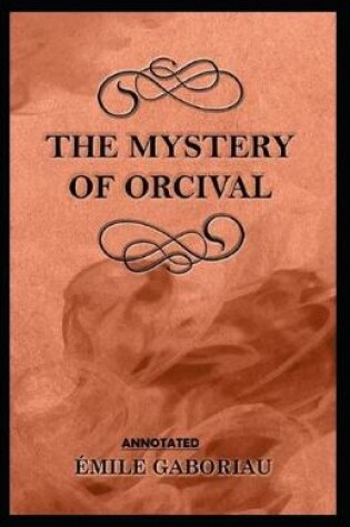 Cover of The Mystery of Orcival Annotated