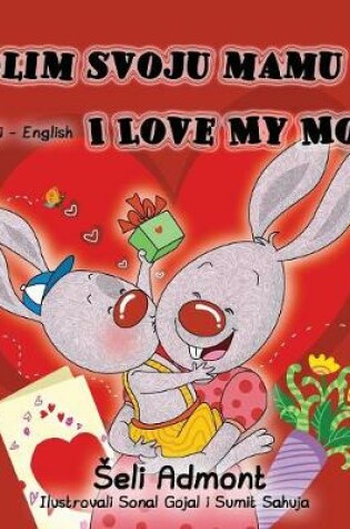 Cover of Volim svoju mamu I Love My Mom (Latin Alphabet)