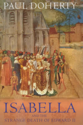 Book cover for Isabella and the Strange Death of Edward II