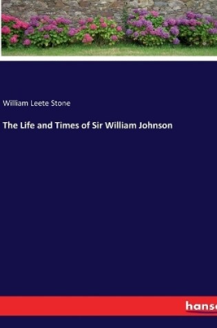 Cover of The Life and Times of Sir William Johnson