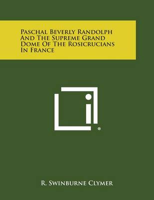 Book cover for Paschal Beverly Randolph and the Supreme Grand Dome of the Rosicrucians in France