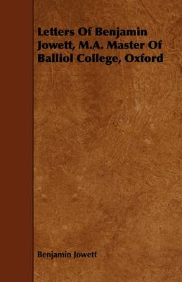 Book cover for Letters Of Benjamin Jowett, M.A. Master Of Balliol College, Oxford