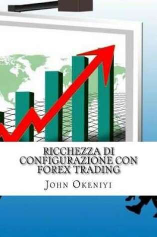 Cover of Ricchezza di configurazione con Forex Trading