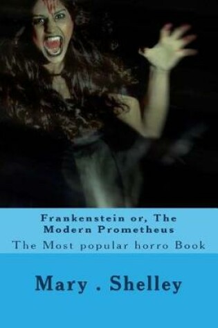 Cover of Frankenstein Or, the Modern Prometheus