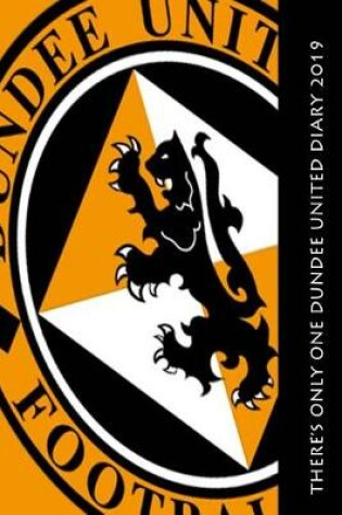Cover of There's only one Dundee United Diary 2019