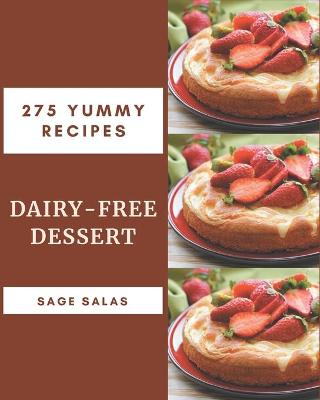 Book cover for 275 Yummy Dairy-Free Dessert Recipes