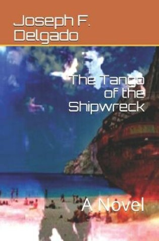 Cover of The Tango of the Shipwreck
