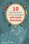 Book cover for 10 Bed-Time Stories in French and English with Audio Download