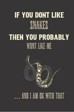 Cover of If you dont like snakes then you probably wont like me ... and i am ok with that