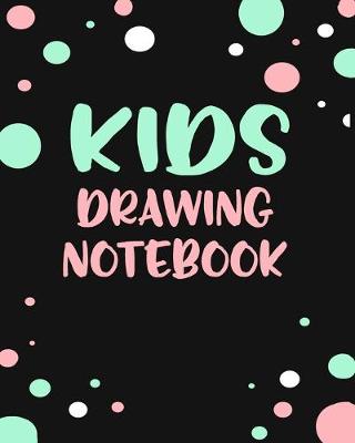 Book cover for Kids Drawing Notebook