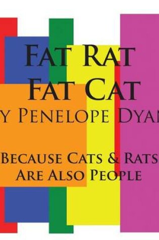 Cover of Fat Rat, Fat Cat---Because Cats And Rats Are Also People