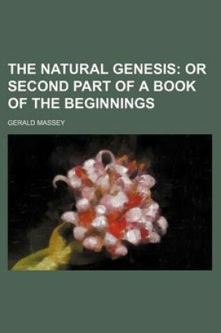 Cover of The Natural Genesis; Or Second Part of a Book of the Beginnings