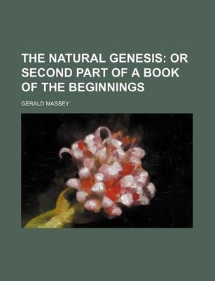 Book cover for The Natural Genesis; Or Second Part of a Book of the Beginnings