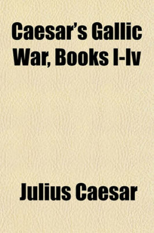 Cover of Caesar's Gallic War, Books I-IV
