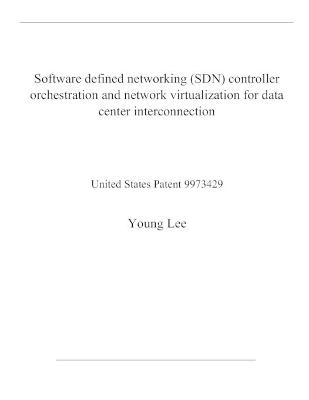 Book cover for Software defined networking (SDN) controller orchestration and network virtualization for data center interconnection