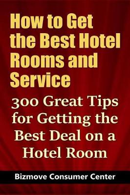 Book cover for How to Get the Best Hotel Rooms and Service