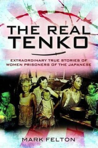 Cover of Real Tenko: Extraordinary True Stories of Women Prisoners of the Japanese