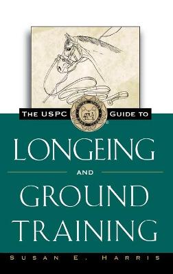 Book cover for The Uspc Guide to Longeing and Ground Training