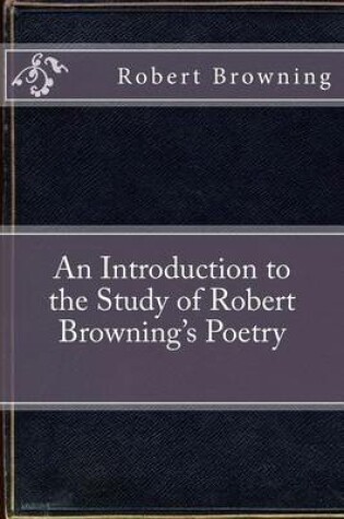 Cover of An Introduction to the Study of Robert Browning's Poetry