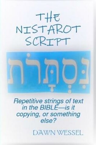 Cover of THE NISTAROT SCRIPT: Repetitive strings of text in the Bible-is it copying, or something else?