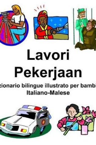 Cover of Italiano-Malese Lavori/Pekerjaan Dizionario bilingue illustrato per bambini