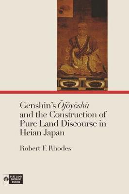 Book cover for Genshin's Ojoyoshu and the Construction of Pure Land Discourse in Heian Japan