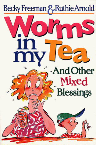 Cover of Worms in My Tea and Other Mixed Blessings