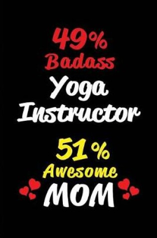Cover of 49% Badass Yoga Instructor 51% Awesome Mom