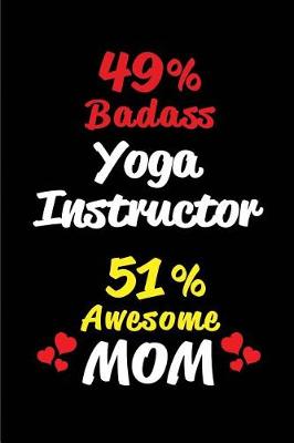 Book cover for 49% Badass Yoga Instructor 51% Awesome Mom