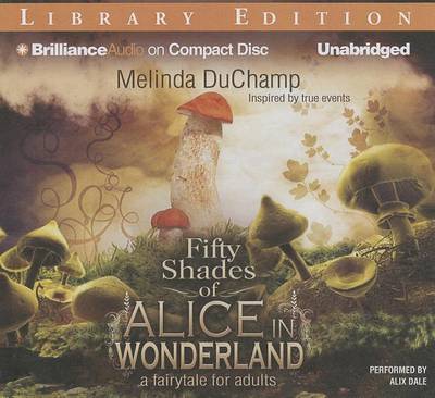 Fifty Shades of Alice in Wonderland by Melinda Duchamp