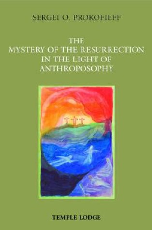 Cover of The Mystery of the Resurrection in the Light of Anthroposophy