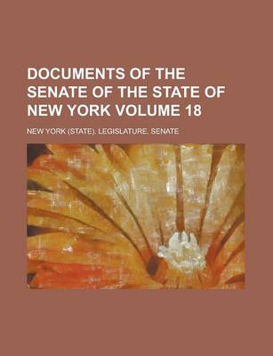 Book cover for Documents of the Senate of the State of New York Volume 18