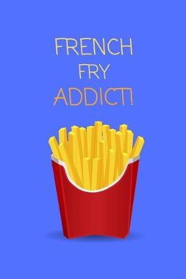 Book cover for French Fry Addict!