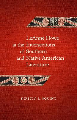 Cover of LeAnne Howe at the Intersections of Southern and Native American Literature