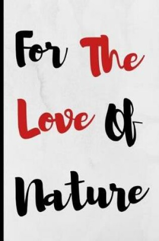 Cover of For The Love Of Nature