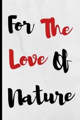 Book cover for For The Love Of Nature