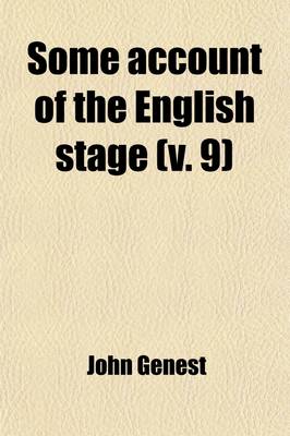 Book cover for Some Account of the English Stage (Volume 9); From the Restoration in 1660 to 1830