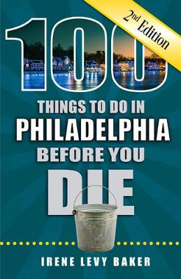 Book cover for 100 Things to Do in Philadelphia Before You Die, 2nd Edition
