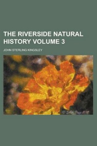 Cover of The Riverside Natural History Volume 3