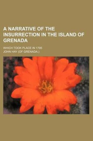 Cover of A Narrative of the Insurrection in the Island of Grenada; Which Took Place in 1795