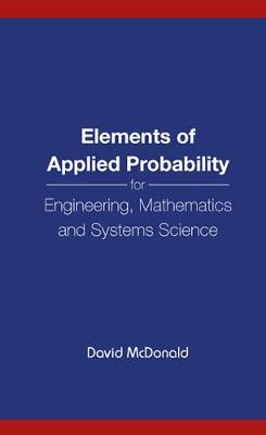 Book cover for Elements Of Applied Probability For Engineering, Mathematics And Systems Science