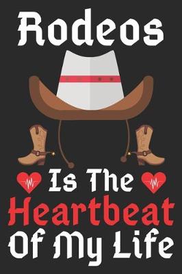 Book cover for Rodeos Is The Heartbeat Of My Life