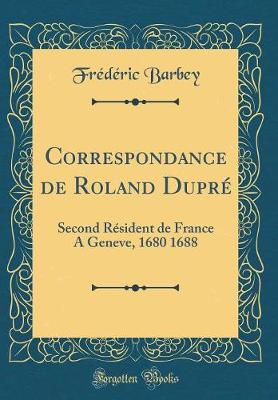 Book cover for Correspondance de Roland Dupre