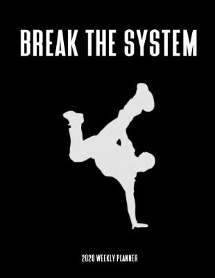 Book cover for Break The System 2020 Weekly Planner