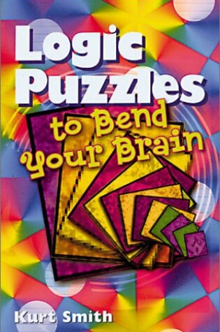 Cover of Logic Puzzles to Bend Your Brain