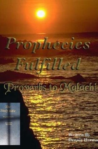 Cover of Prophecies Fulfilled Proverbs to Malachi